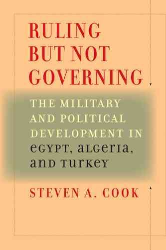 Ruling But Not Governing: The Military and Political Development in Egypt, Algeria, and Turkey (Council on Foreign Relations Book) cover