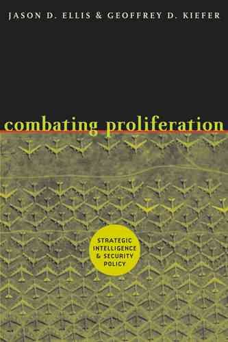 Combating Proliferation: Strategic Intelligence and Security Policy cover