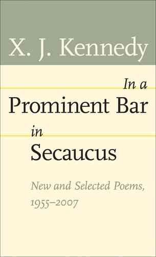In a Prominent Bar in Secaucus: New and Selected Poems, 1955–2007 (Johns Hopkins: Poetry and Fiction) cover