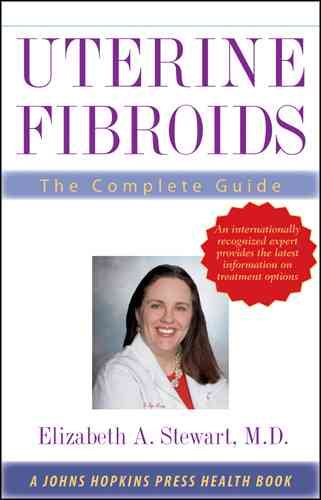 Uterine Fibroids: The Complete Guide (A Johns Hopkins Press Health Book) cover