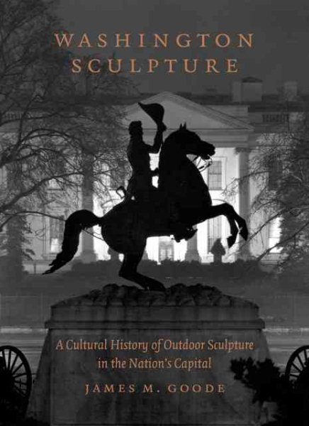 Washington Sculpture: A Cultural History of Outdoor Sculpture in the Nation's Capital cover