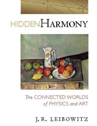 Hidden Harmony: The Connected Worlds of Physics and Art cover