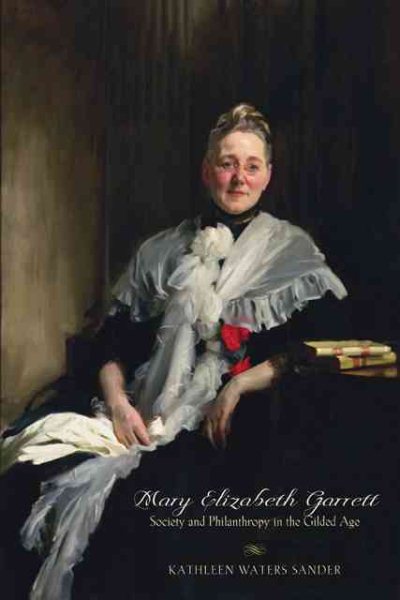 Mary Elizabeth Garrett: Society and Philanthropy in the Gilded Age cover