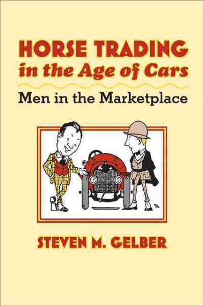 Horse Trading in the Age of Cars: Men in the Marketplace (Gender Relations in the American Experience)