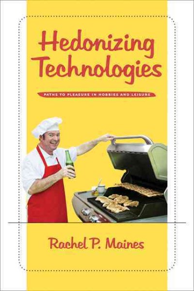 Hedonizing Technologies: Paths to Pleasure in Hobbies and Leisure cover