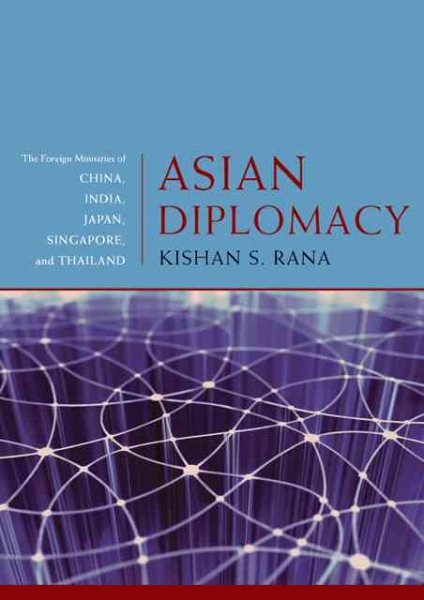 Asian Diplomacy: The Foreign Ministries of China, India, Japan, Singapore, and Thailand cover