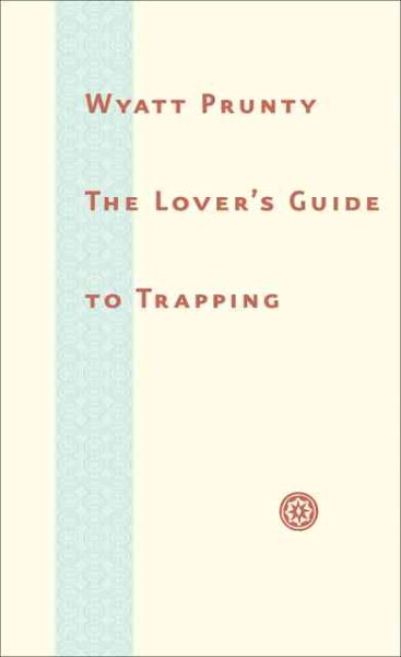 The Lover’s Guide to Trapping (Johns Hopkins: Poetry and Fiction) cover
