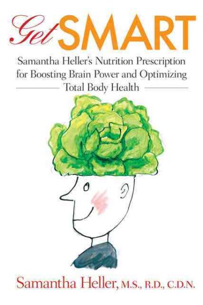 Get Smart: Samantha Heller's Nutrition Prescription for Boosting Brain Power and Optimizing Total Body Health cover