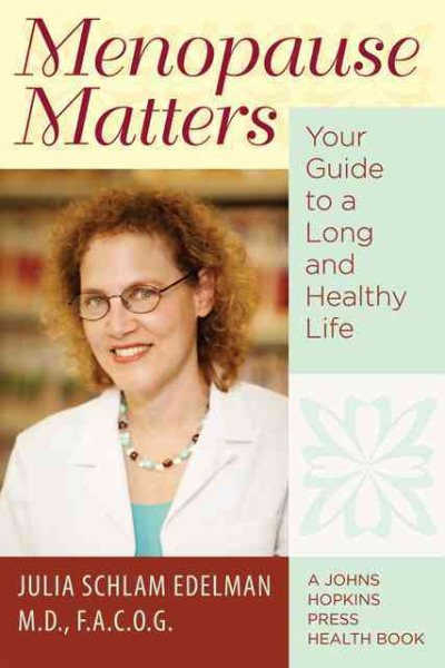 Menopause Matters: Your Guide to a Long and Healthy Life (A Johns Hopkins Press Health Book) cover
