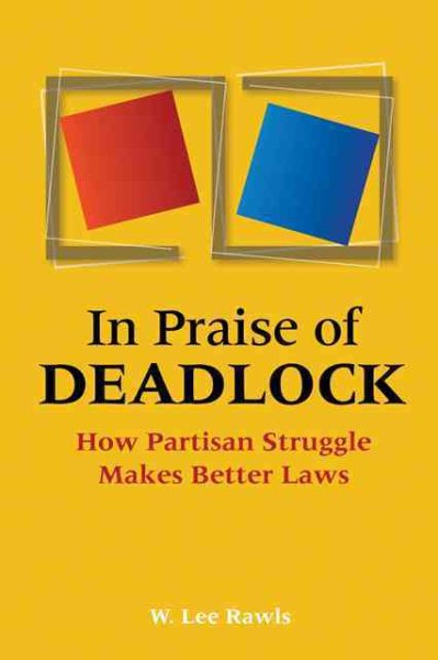 In Praise of Deadlock: How Partisan Struggle Makes Better Laws cover