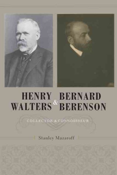 Henry Walters and Bernard Berenson: Collector and Connoisseur cover