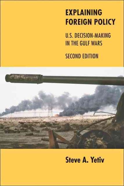 Explaining Foreign Policy: U.S. Decision-Making in the Gulf Wars cover