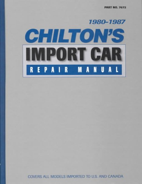 HARDCOVER CHILTON'S IMPORT CAR MANUAL 1980 - 1987 (PART NO.7672) cover