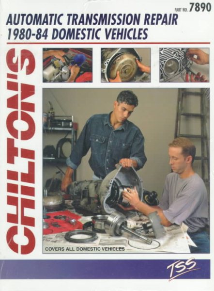 Chilton's Automatic Transmission Repair 1980-1984 Domestic Vehicles cover