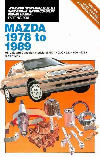 Chilton Book Company Repair Manual: Mazda, 1978 to 1989--All U.S. and Canadian Models of RX-7, GLC, 323, 626, 929, MX-6, MPV (Haynes Repair Manuals) cover