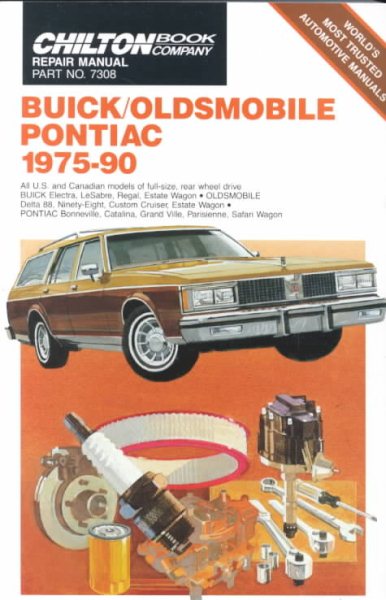 Buick/Oldsmobile/Pontiac: 1975-90 (Chilton Automotive Repair Manual, Part No. 7308)