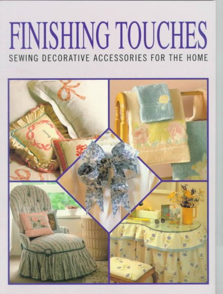 Finishing Touches: Sewing Decorative Accessories for Your Home cover