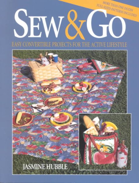 Sew & Go: Easy Convertible Projects for the Active Lifestyle (Creative Machine Arts Series)