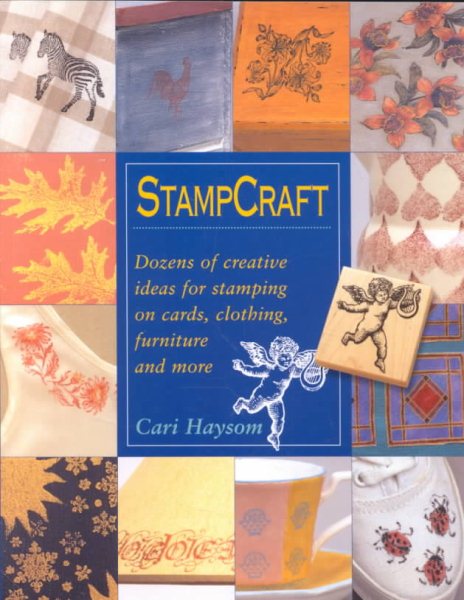 Stampcraft: Dozens of Creative Ideas for Stamping on Cards, Clothing, Furniture and More cover