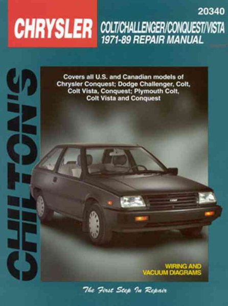 Chrysler Colt, Challenger, Conquest, and Vista, 1971-1989 Repair Manual (Chilton's Total Car Care Repair Manuals)