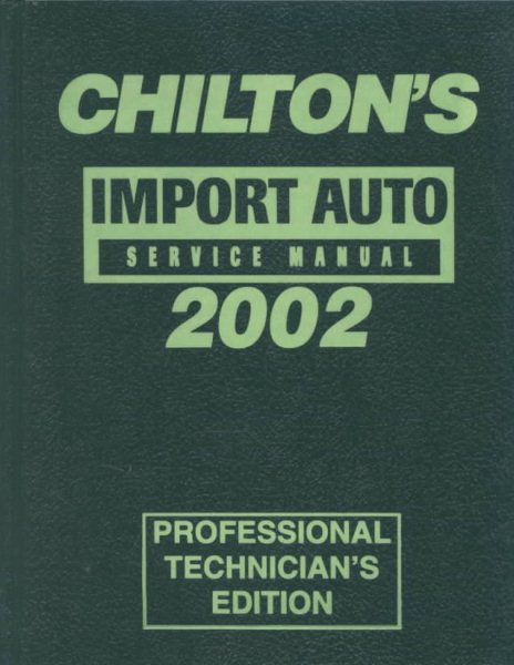 Import Auto Service Manual 2002 Edition (Chilton's Import Auto Service Manual, 2002) cover