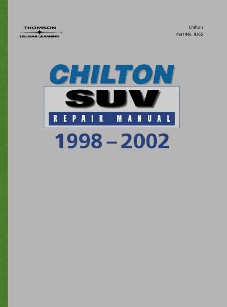 Chilton's SUV Repair Manual, 1998-2002 - Perennial Edition (Chilton's Reference Manuals)