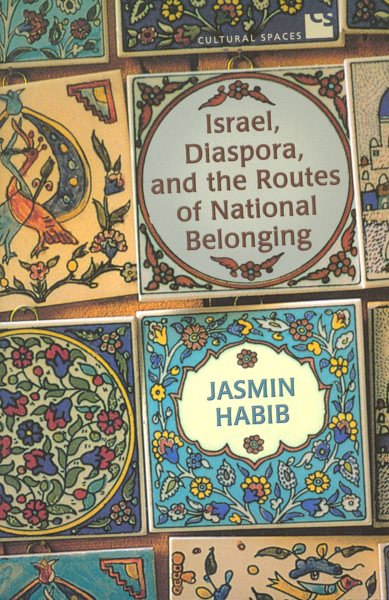 Israel, Diaspora, and the Routes of National Belonging (Cultural Spaces) cover