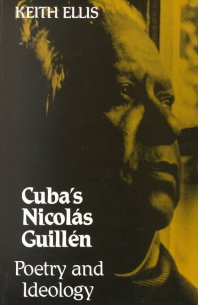Cuba's Nicolas Guillen: Poetry and Ideology (University of Toronto Romance Series) cover