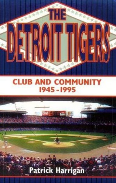 The Detroit Tigers: Club and Community, 1945-1995 cover