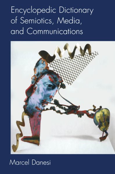 Encyclopedic Dictionary of Semiotics, Media, and Communication (Toronto Studies in Semiotics and Communication) cover