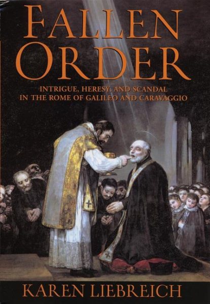 Fallen Order: Intrigue, Heresy, and Scandal in the Rome of Galileo and Caravaggio cover