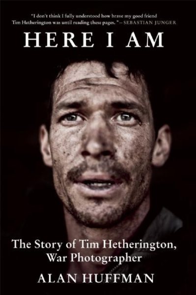Here I Am: The Story of Tim Hetherington, War Photographer cover