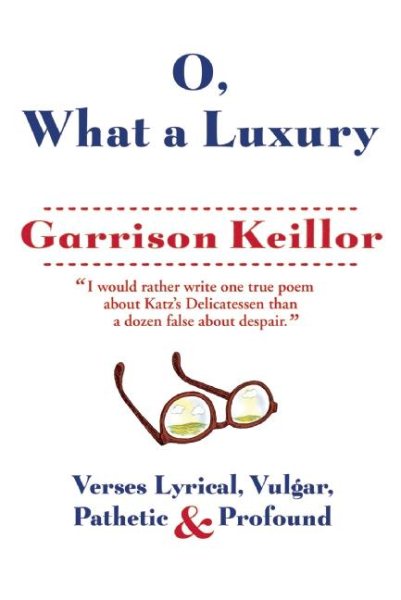 O, What a Luxury: Verses Lyrical, Vulgar, Pathetic & Profound cover