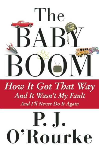 The Baby Boom: How It Got That Way...And It Wasn't My Fault...And I'll Never Do It Again... cover