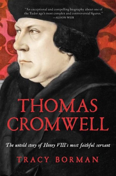 Thomas Cromwell: The Untold Story of Henry VIII's Most Faithful Servant cover