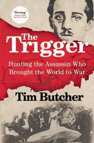 The Trigger: Hunting the Assassin Who Brought the World to War cover