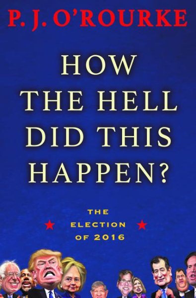 How the Hell Did This Happen?: The Election of 2016 cover