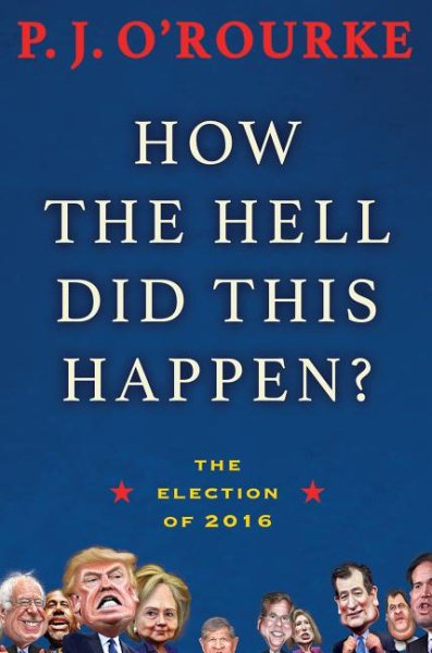 How the Hell Did This Happen?: The Election of 2016 cover