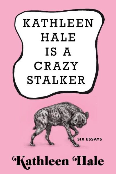 Kathleen Hale Is a Crazy Stalker cover