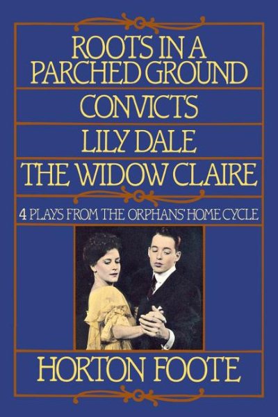 Roots in a Parched Ground, Convicts, Lily Dale, The Widow Claire: Four Plays from the Orphans' Home Cycle cover