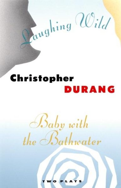 Laughing Wild and Baby with the Bathwater: Two Plays cover