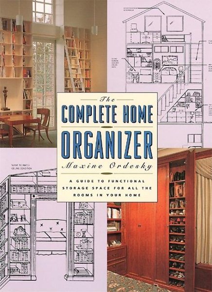The Complete Home Organizer: A Guide to Functional Storage Space for All the Rooms in Your Home cover