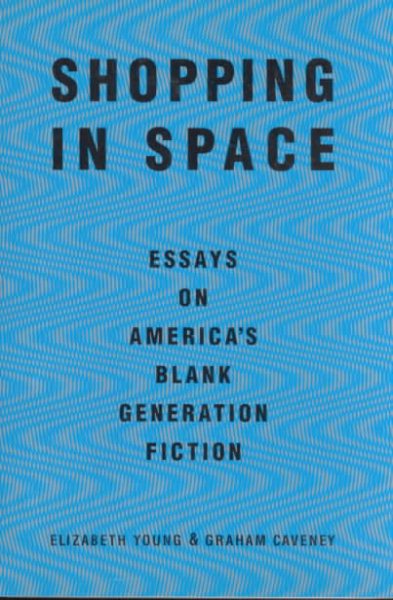 Shopping in Space: Essays on America's Blank Generation Fiction cover