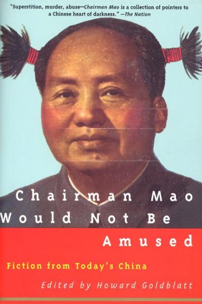 Chairman Mao Would Not Be Amused: Fiction from Today's China cover