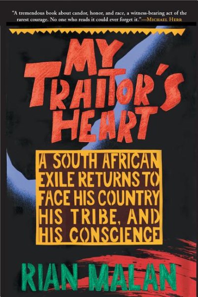 My Traitor's Heart: A South African Exile Returns to Face His Country, His Tribe, and His Conscience cover