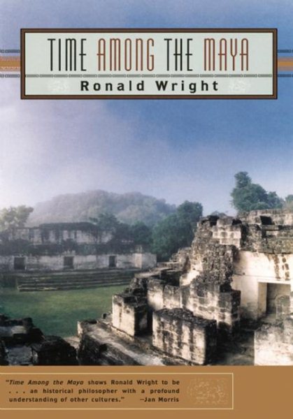Time Among the Maya: Travels in Belize, Guatemala, and Mexico cover