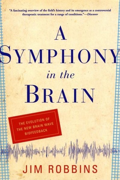 A Symphony in the Brain: The Evolution of the New Brain Wave Biofeedback cover