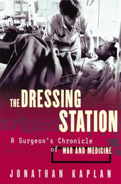 The Dressing Station: A Surgeon's Chronicle of War and Medicine cover