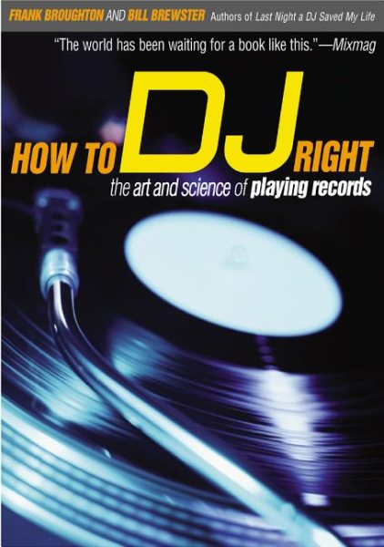 How to DJ Right: The Art and Science of Playing Records cover