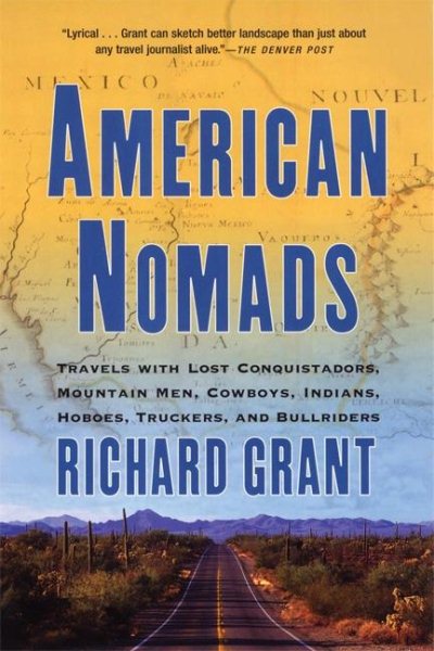 American Nomads: Travels with Lost Conquistadors, Mountain Men, Cowboys, Indians, Hoboes, Truckers, and Bullriders cover